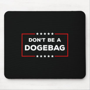 Don't Be A Dogeg Anti Doge Trump Mouse Pad