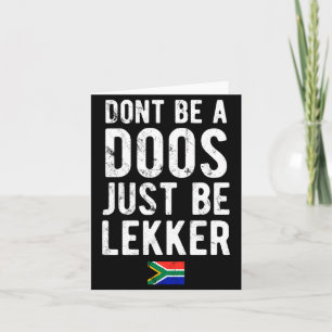 Dont Be A Doos Just Be Lekker  Card