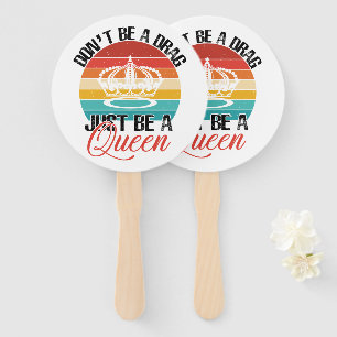 Don't Be A Drag Hand Fans