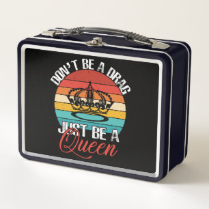 Don't Be A Drag Lunchbox