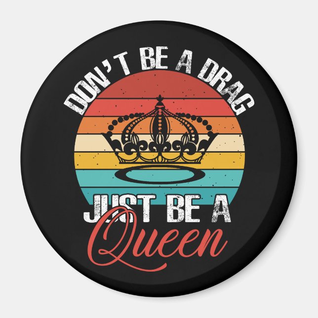 Don't Be A Drag Magnet (Front)