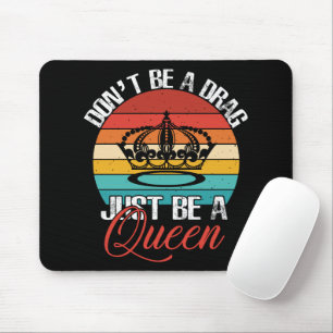 Don't Be A Drag Mousepad