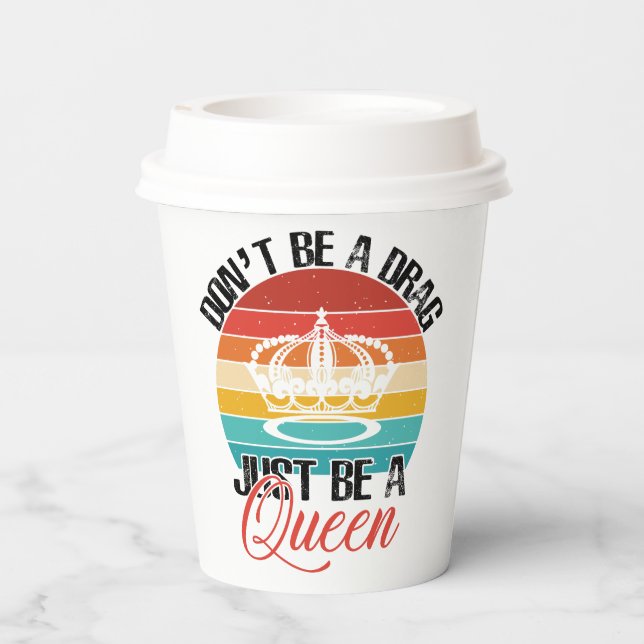 Don't Be A Drag Paper Cups (Back)