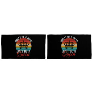 Don't Be A Drag Pillowcases