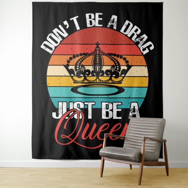 Don't Be A Drag Tapestry (In Situ)