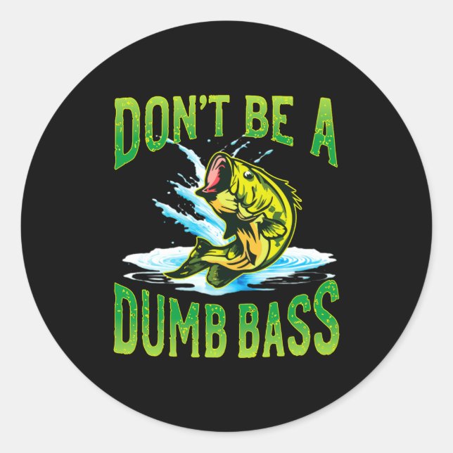 Dont Be A Dumb B Fishing  Classic Round Sticker (Front)