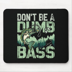 Dont Be A Dumb B Fishing Father's Day Fisherman Da Mouse Pad