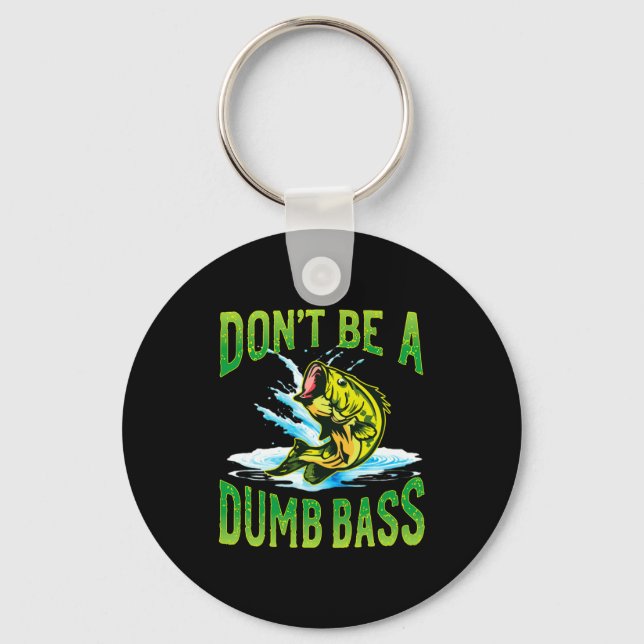Dont Be A Dumb B Fishing  Key Ring (Front)