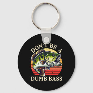 Dont Be A Dumb B Fishing Key Ring
