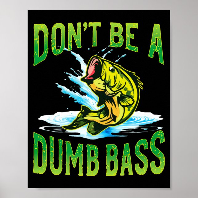 Dont Be A Dumb B Fishing  Poster (Front)