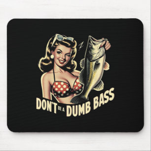 Dont Be A Dumb B Funny Fishing Mouse Pad