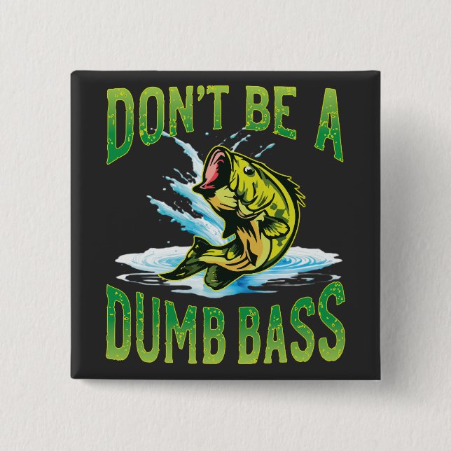 Don't be a Dumb Bass Fishing 15 Cm Square Badge (Front)