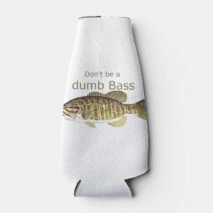 Don't be a Dumb Bass Funny Fish Quote Bottle Cooler