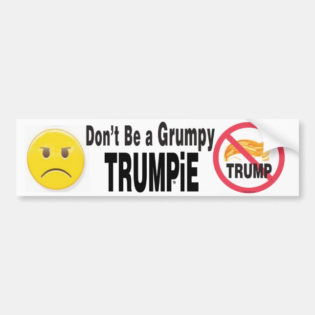 Don't Be a Grumpy TRUMPiE Bumper Sticker (Front)