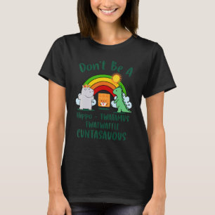 Don't Be A Hippo Twatamus Hippo Dino T-Shirt