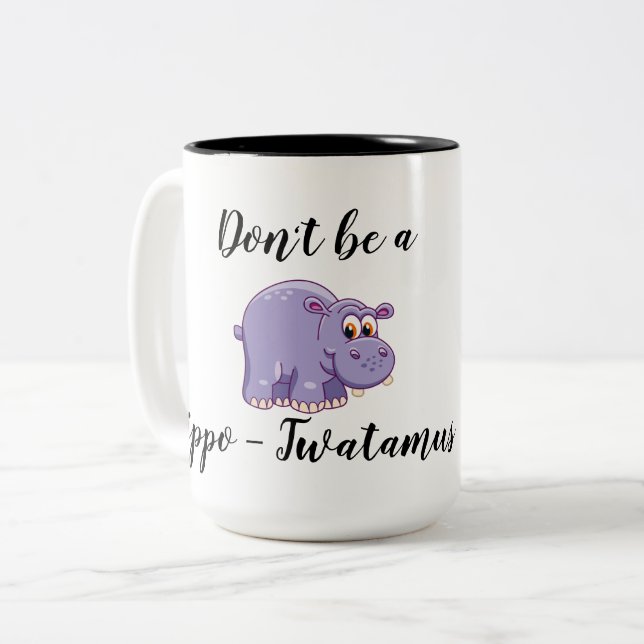 Don't be a Hippo-Twatamus Two-Tone Coffee Mug (Front Left)