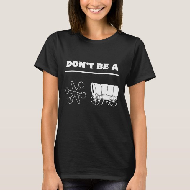 Dont Be A Jack Wagon  T-Shirt (Front)