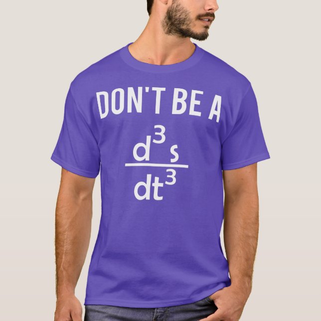 Dont Be A Jerk  Funny Physics T  Math Teacher T-Shirt (Front)