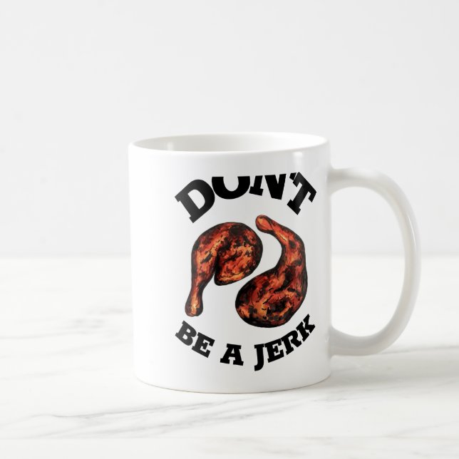 Dont Be A Jerk Jamaican Jerk Chicken Legs Foodie  Coffee Mug (Right)