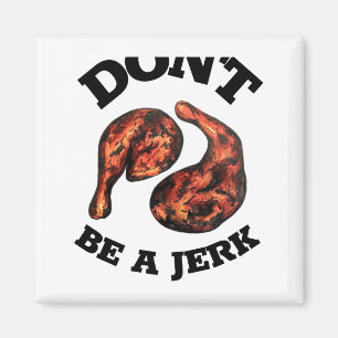 Dont Be A Jerk Jamaican Jerk Chicken Legs Foodie Magnet
