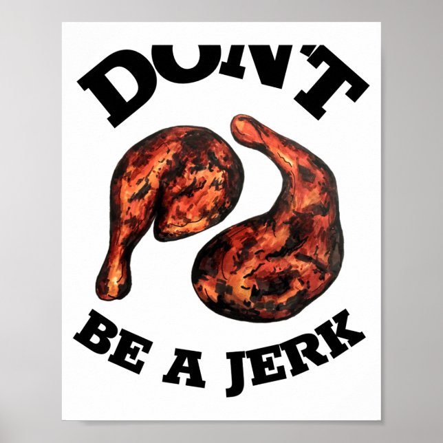 Dont Be A Jerk Jamaican Jerk Chicken Legs Foodie  Poster (Front)