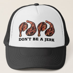 Don't Be a Jerk Jamaican Jerk Chicken Legs Foodie Trucker Hat