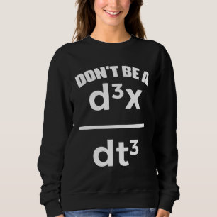 Dont Be A Jerk Math Physics Mathematical Equation Sweatshirt