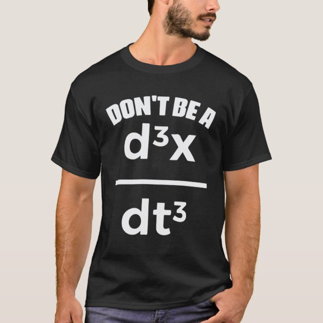 Dont Be A Jerk Math Physics Mathematical Equation  T-Shirt (Front)