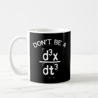 Don'T Be A Jerk Nerdy Math Physics Joke Pun Coffee Mug