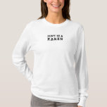 Don't Be A Karen Funny T-Shirt<br><div class="desc">Funny typography text quote that reads "don't be a Karen."  Perfect for all those non-Karen moms and women.</div>