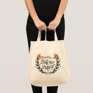 Don't Be A Lady Be A Legend Motivational Tote Bag