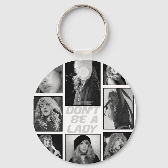 Don't Be A Lady Be A Legend Stevie Nicks  Key Ring (Front)