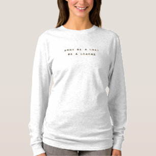DON'T BE A LADY, BE A LEGEND T-Shirt