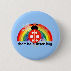 Don't be a litter bug 6 cm round badge