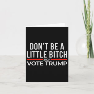 Don't Be A Little 2024 Vote Trump 1 Card