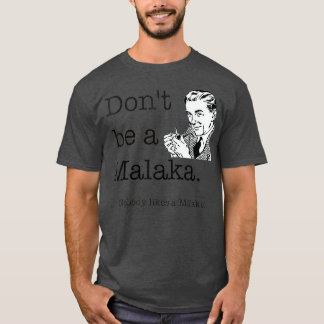 Dont Be a Malaka Greek  Greek Funny slang T-Shirt