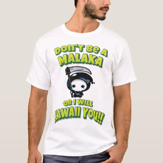 Don't Be A Malaka Or I Will Kawaii You T-Shirt