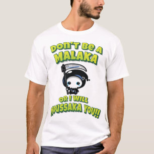 Don't Be A Malaka Or I Will Moussaka You!! Greek T-Shirt