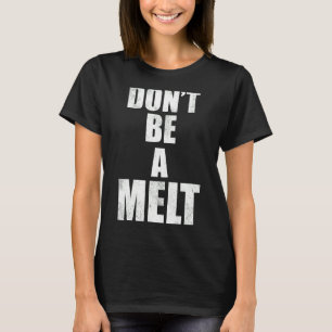 Don't Be A Melt  Love Island 2022 Quotes T-Shirt