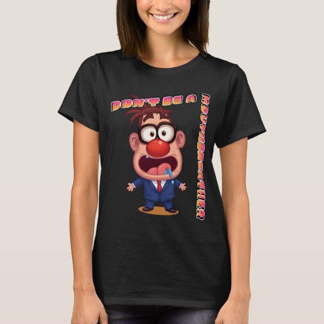 Don't Be A Mouthbreather  T-Shirt (Front)