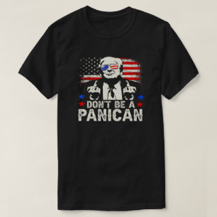 Don't Be a PANICAN Funny Trump 4th of July Shirt –
