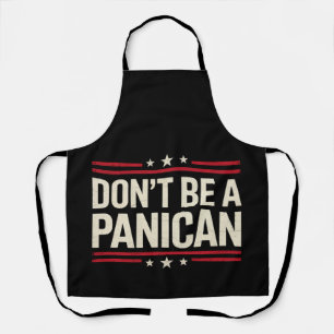 Don't Be A PANICAN Panic Funny Trump Apron
