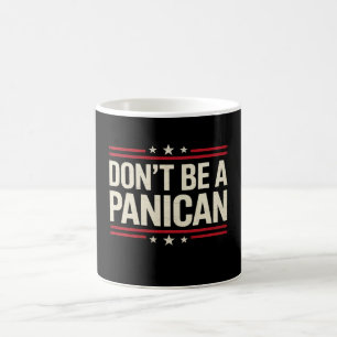 Don't Be A PANICAN Panic Funny Trump Coffee Mug