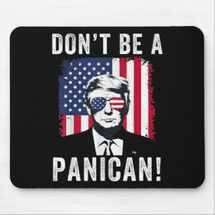 Don't Be A Panican President Trump Saying Mouse Pad