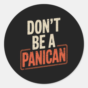 Don't Be A Panican Trump Classic Round Sticker