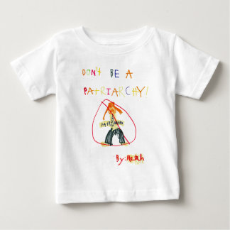 Don't Be a Patriarchy Baby T-Shirt