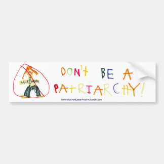 Don't Be a Patriarchy Bumper Sticker