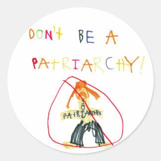 Don't Be a Patriarchy Classic Round Sticker