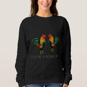 Dont Be A Pecker Head Chicken Chickens Tee Dad Fat
