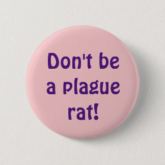 Don't Be a Plague Rat purple text with pink bg 6 Cm Round Badge